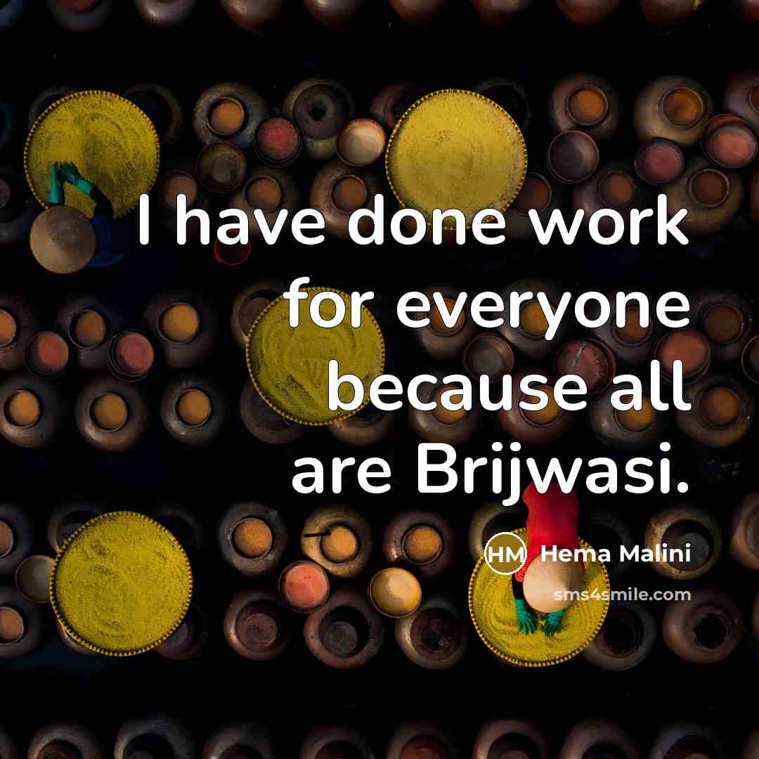 “I have done work for everyone because all are Brijwasi.” quote by Hema Malini