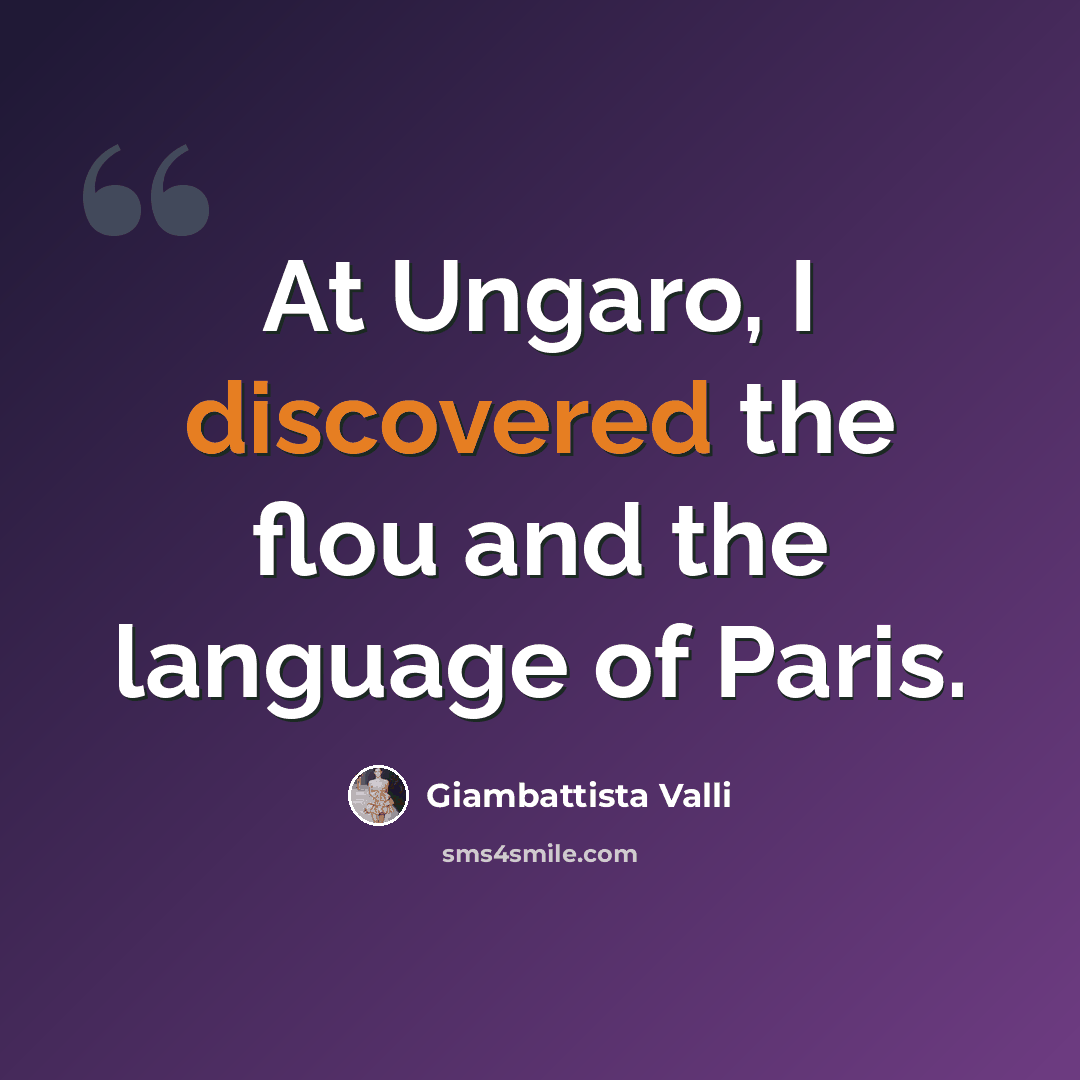 “At Ungaro, I discovered the flou and the language of Paris.” quote by Giambattista Valli