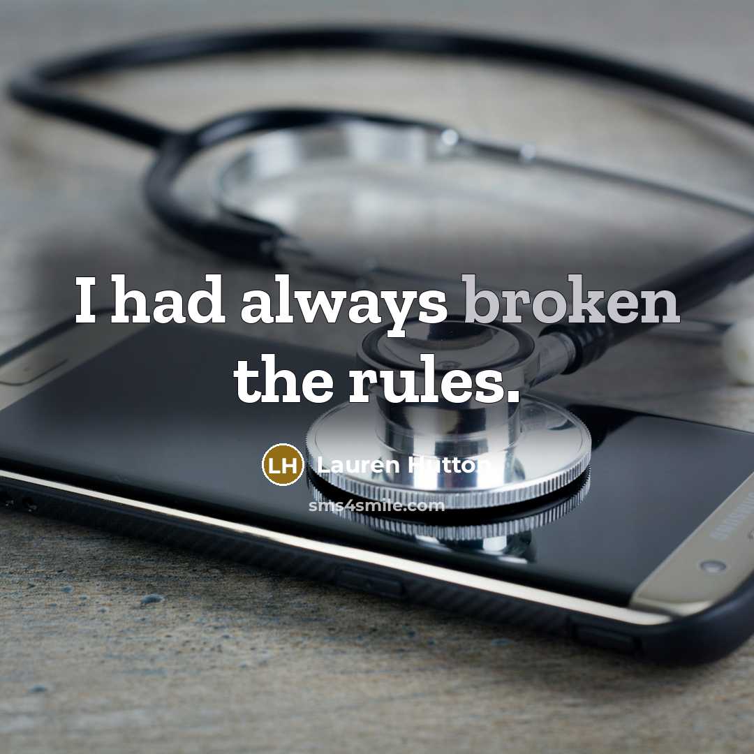 “I had always broken the rules.” quote by Lauren Hutton