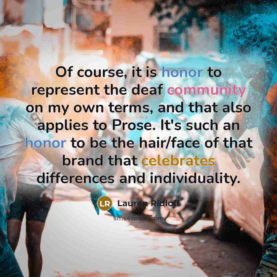 “Of course, it is honor to represent the deaf community on my own terms, and that also applies to Prose. It's such an honor to be the hair/face of that brand that celebrates differences and individuality.” quote by Lauren Ridloff