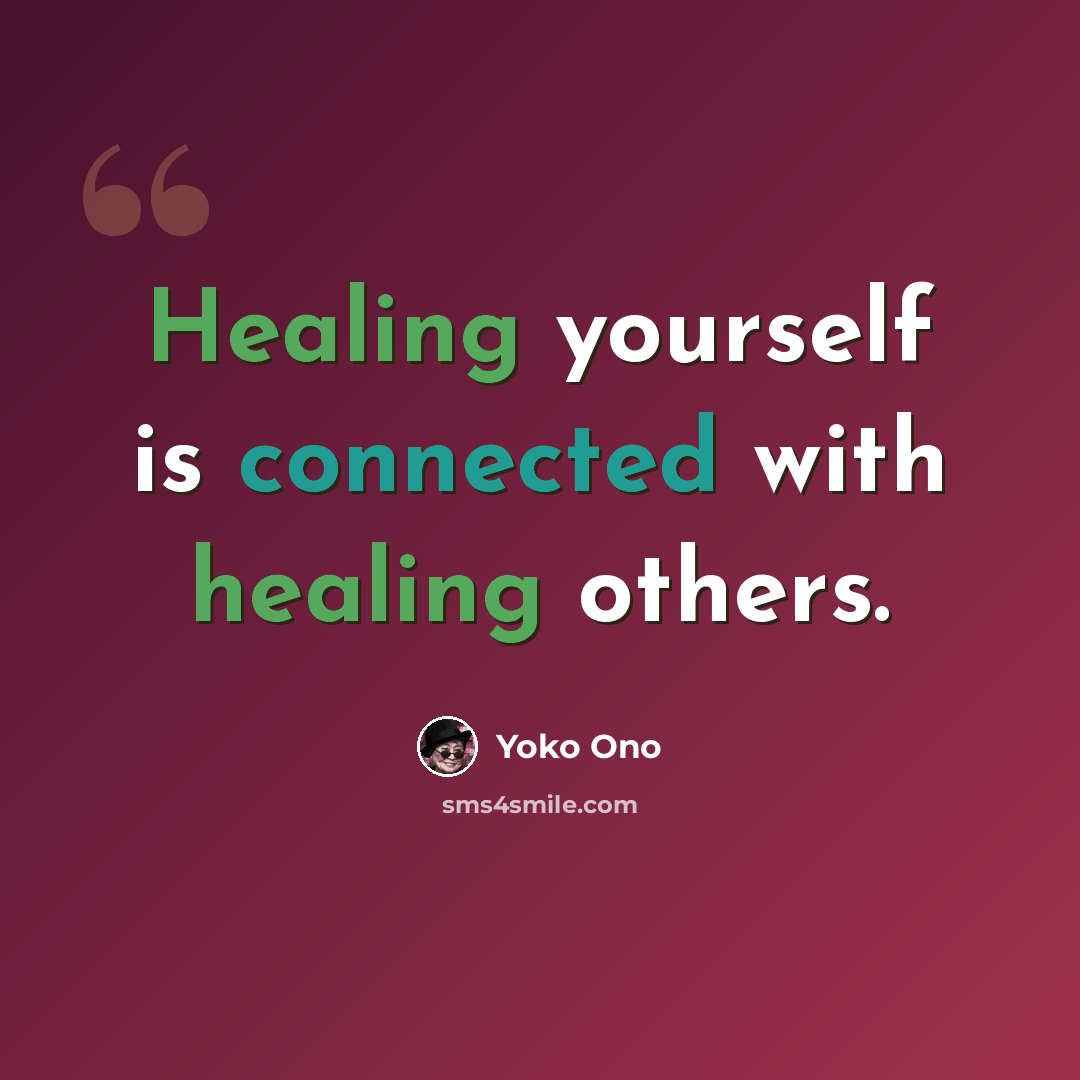 “Healing yourself is connected with healing others.” quote by Yoko Ono
