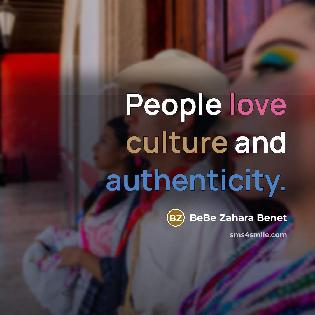 “People love culture and authenticity.” quote by BeBe Zahara Benet