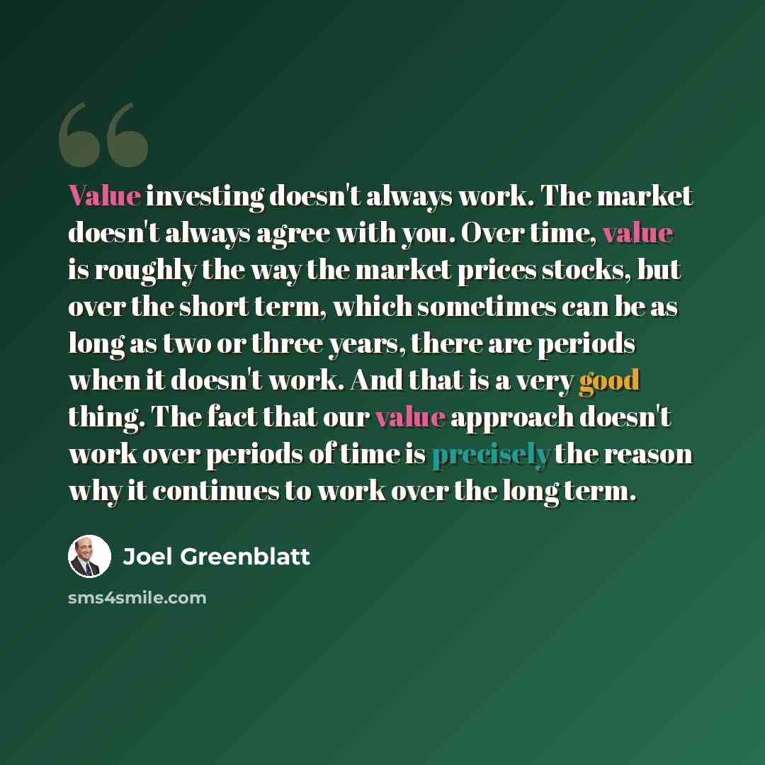 “Value investing doesn't always work. The market doesn't always agree with you. Over time, value is roughly the way the market prices stocks, but over the short term, which sometimes can be as long as two or three years, there are periods when it doesn't work. And that is a very good thing. The…” quote by Joel Greenblatt