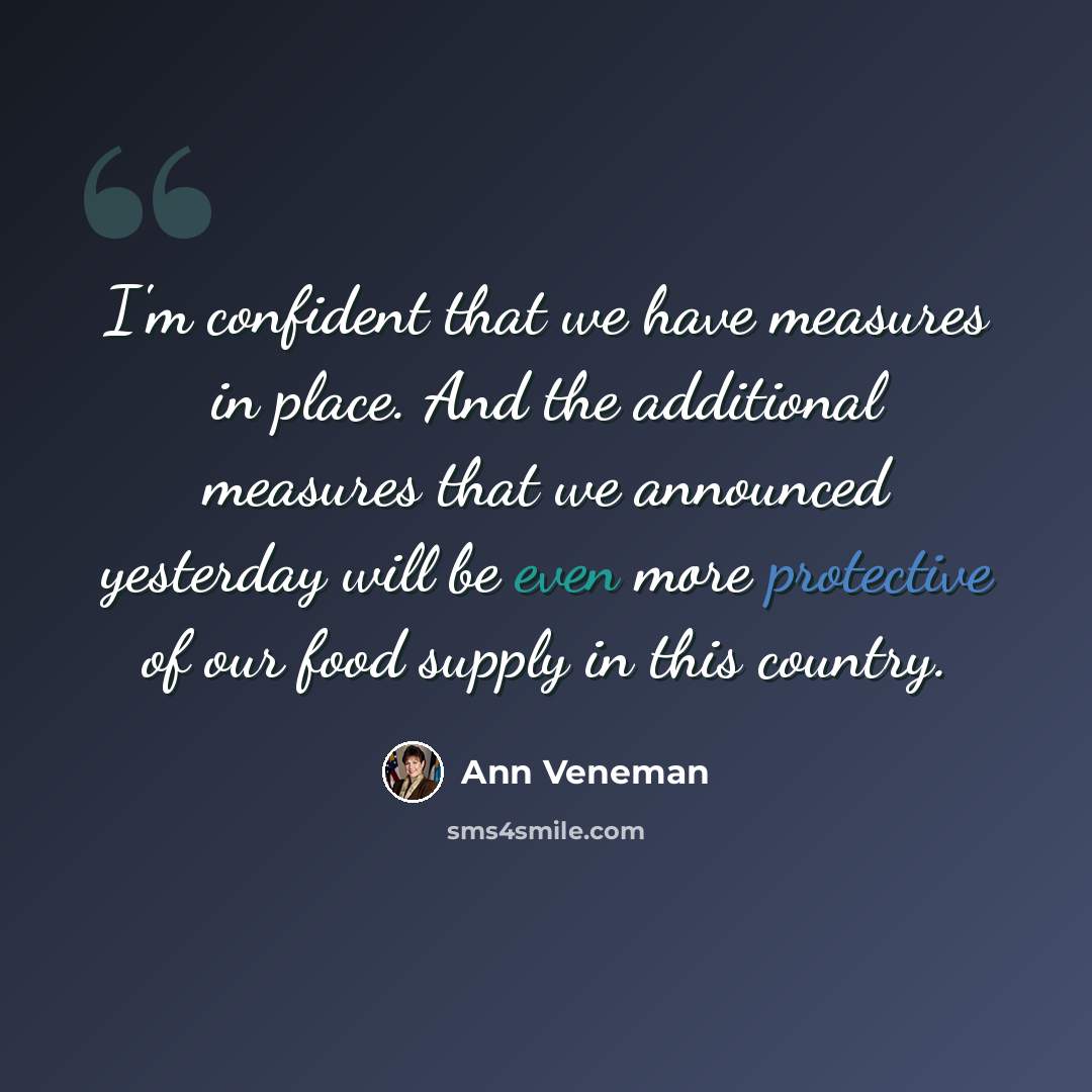 “I'm confident that we have measures in place. And the additional measures that we announced yesterday will be even more protective of our food supply in this country.” quote by Ann Veneman
