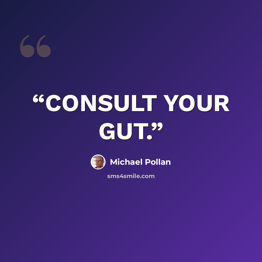 “CONSULT YOUR GUT.” quote by Michael Pollan