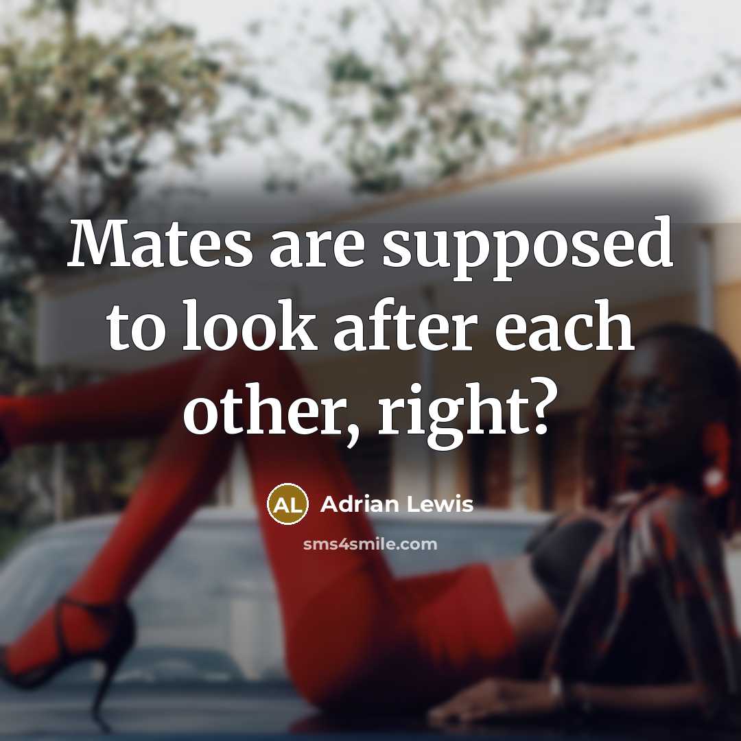 “Mates are supposed to look after each other, right?” quote by Adrian Lewis