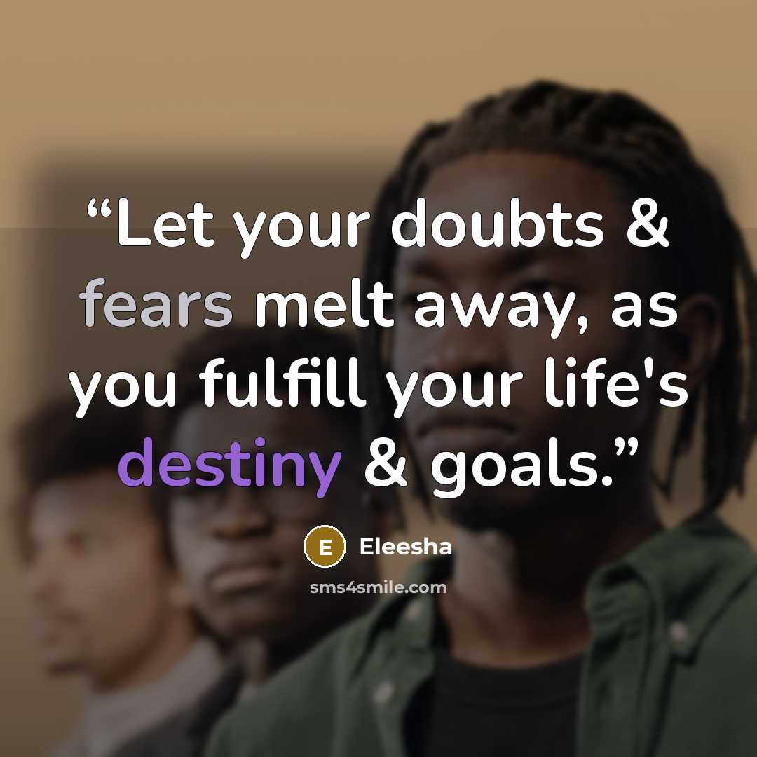 “Let your doubts & fears melt away, as you fulfill your life's destiny & goals.” quote by Eleesha