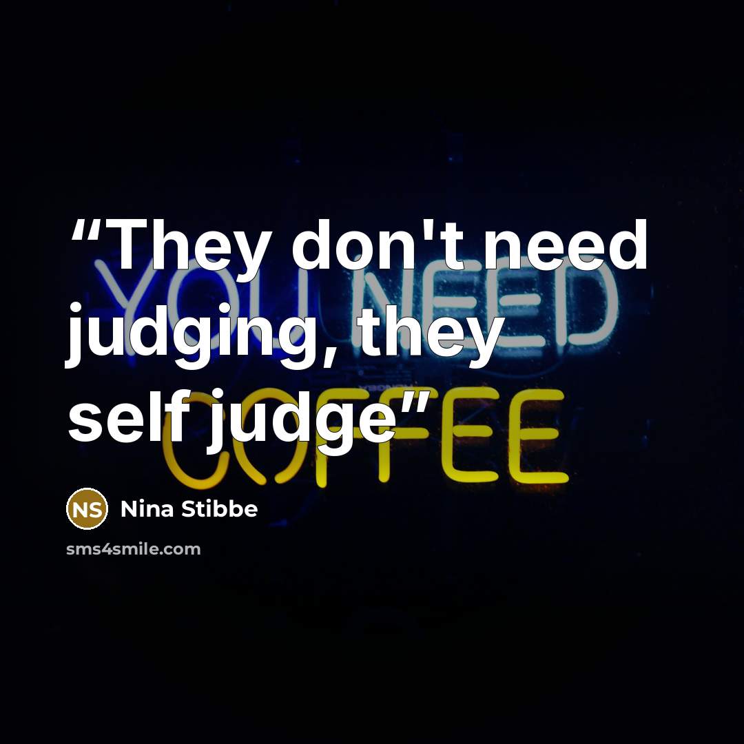 “They don't need judging, they self judge” quote by Nina Stibbe