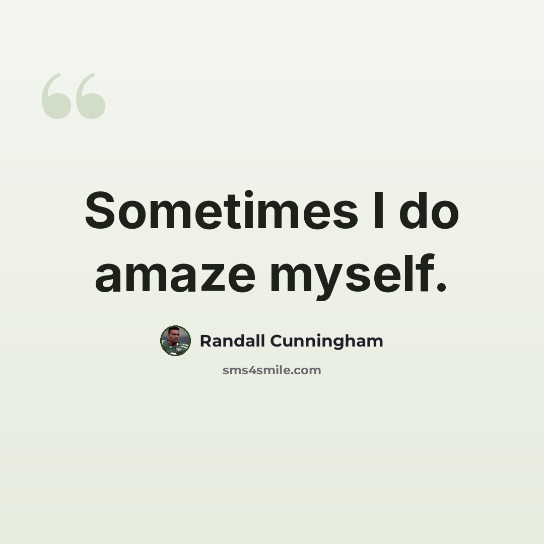 “Sometimes I do amaze myself.” quote by Randall Cunningham