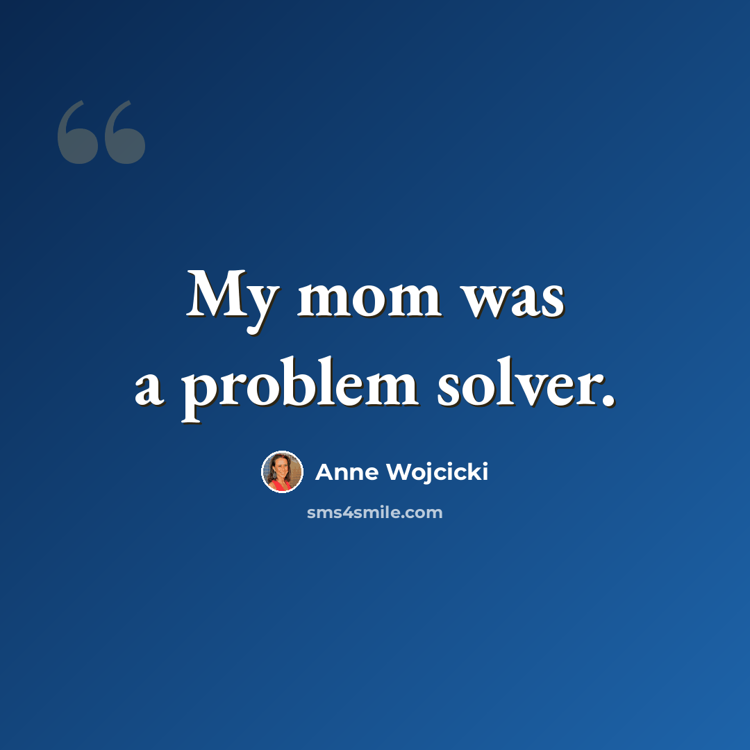 “My mom was a problem solver.” quote by Anne Wojcicki