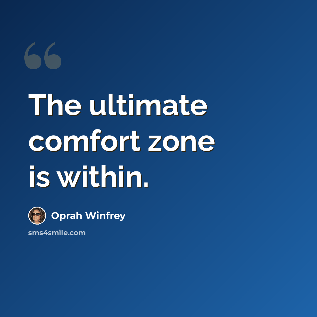 “The ultimate comfort zone is within.” quote by Oprah Winfrey