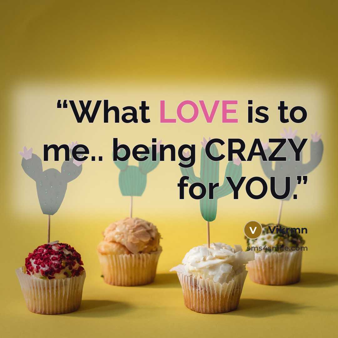 “What LOVE is to me.. being CRAZY for YOU.” quote by Vikrmn