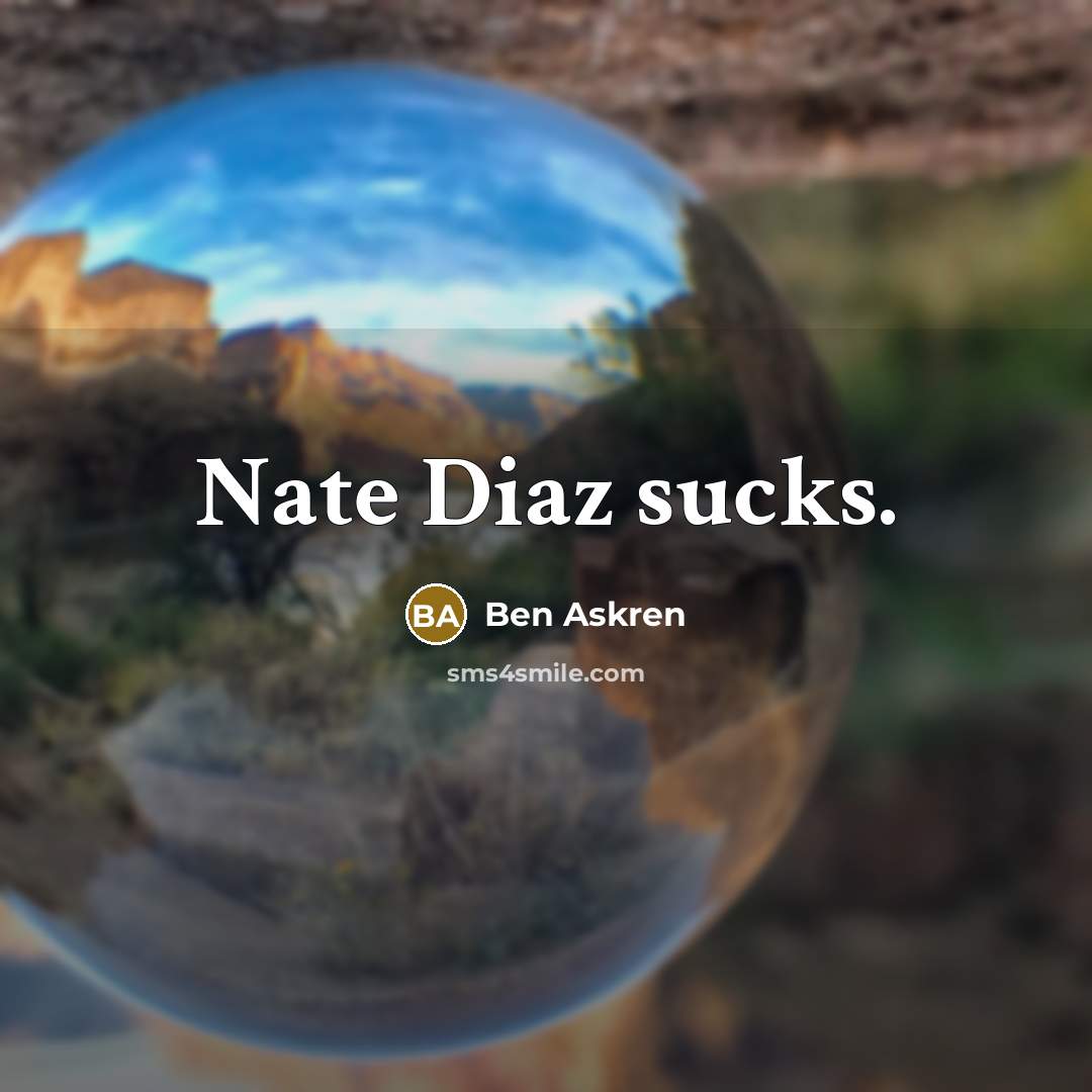 “Nate Diaz sucks.” quote by Ben Askren