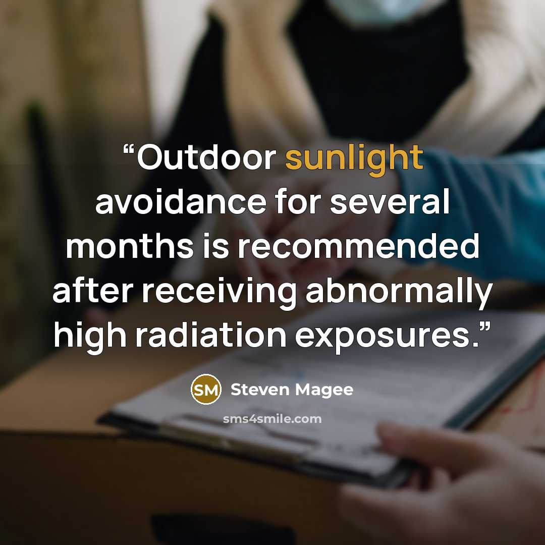 “Outdoor sunlight avoidance for several months is recommended after receiving abnormally high radiation exposures.” quote by Steven Magee