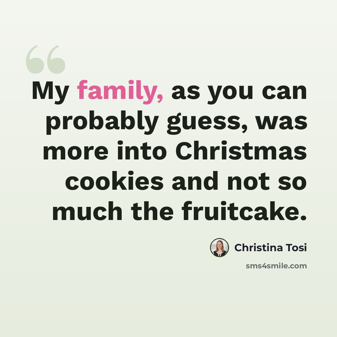 “My family, as you can probably guess, was more into Christmas cookies and not so much the fruitcake.” quote by Christina Tosi