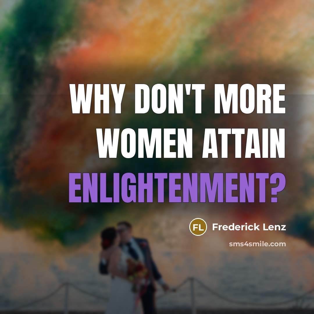 “Why don't more women attain enlightenment?” quote by Frederick Lenz
