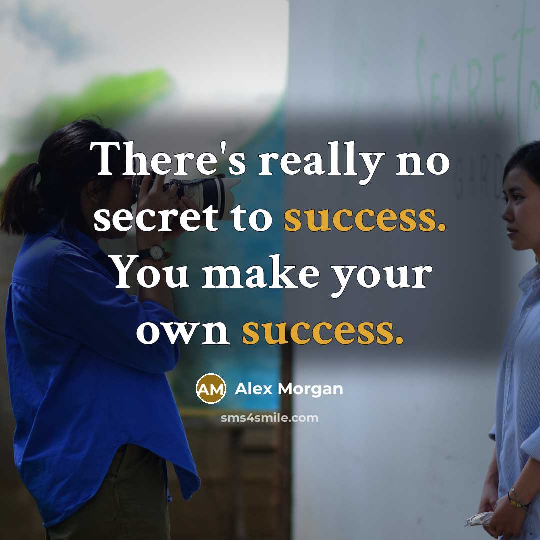 “There's really no secret to success. You make your own success.” quote by Alex Morgan