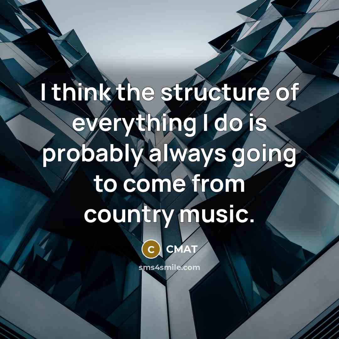 “I think the structure of everything I do is probably always going to come from country music.” quote by CMAT