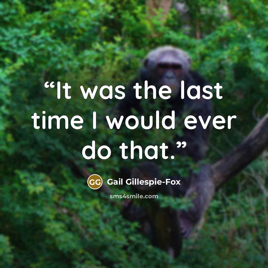 “It was the last time I would ever do that.” quote by Gail Gillespie-Fox