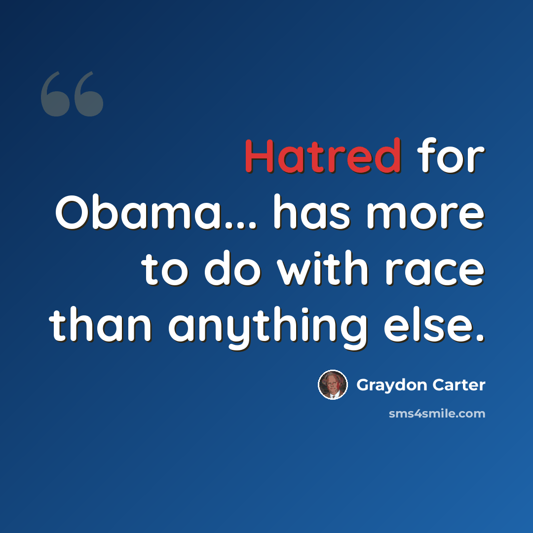“Hatred for Obama... has more to do with race than anything else.” quote by Graydon Carter
