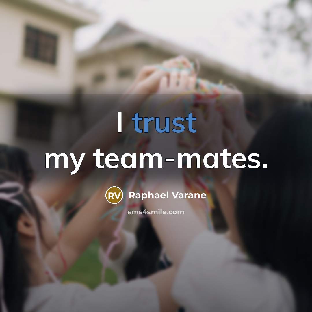 “I trust my team-mates.” quote by Raphael Varane