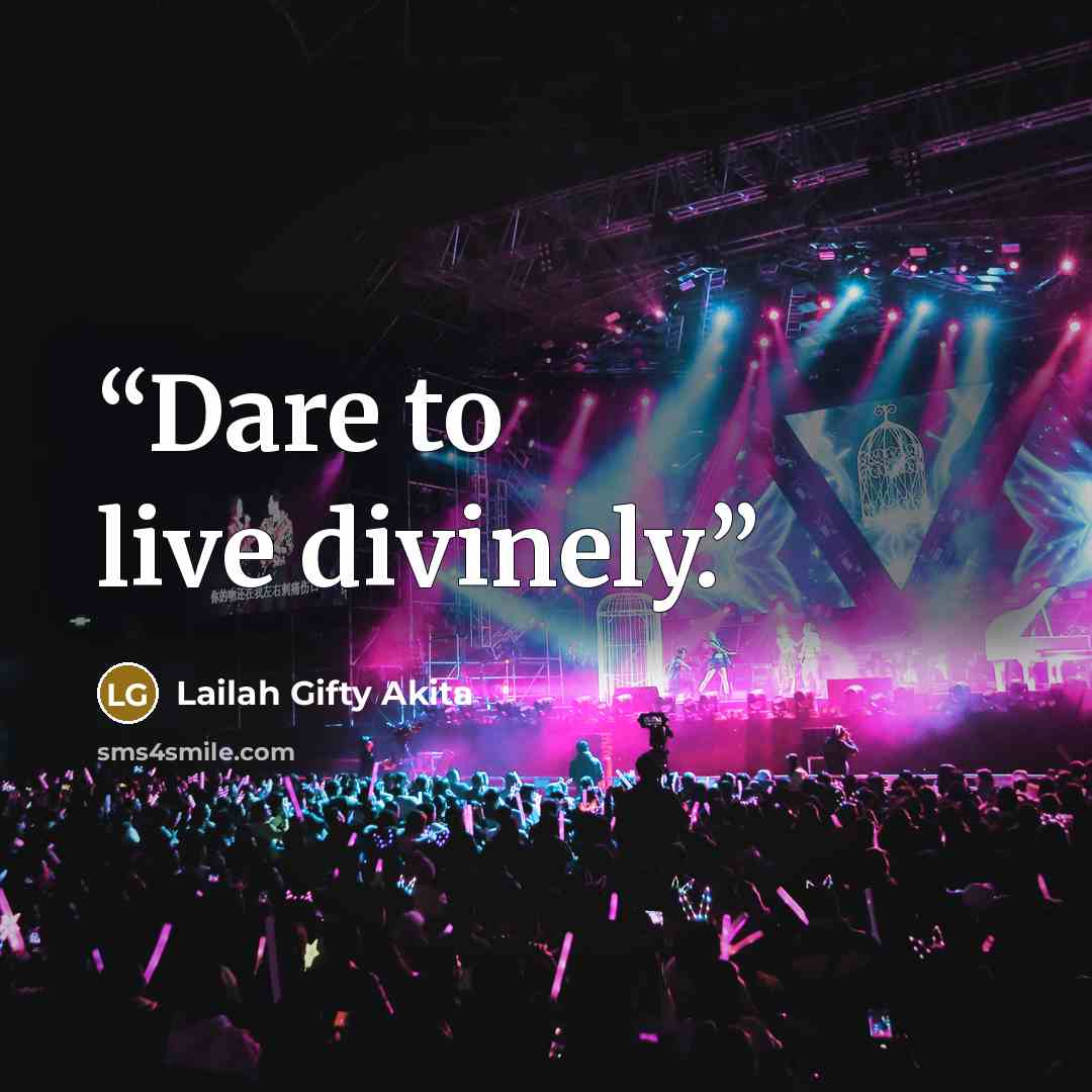 “Dare to live divinely.” quote by Lailah Gifty Akita