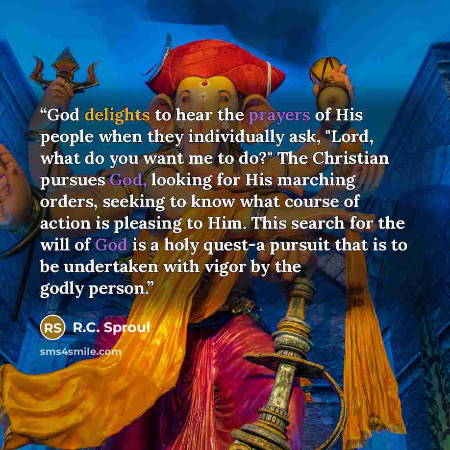 “God delights to hear the prayers of His people when they individually ask, "Lord, what do you want me to do?" The Christian pursues God, looking for His marching orders, seeking to know what course of action is pleasing to Him. This search for the will of God is a holy quest-a pursuit that is to…” quote by R.C. Sproul