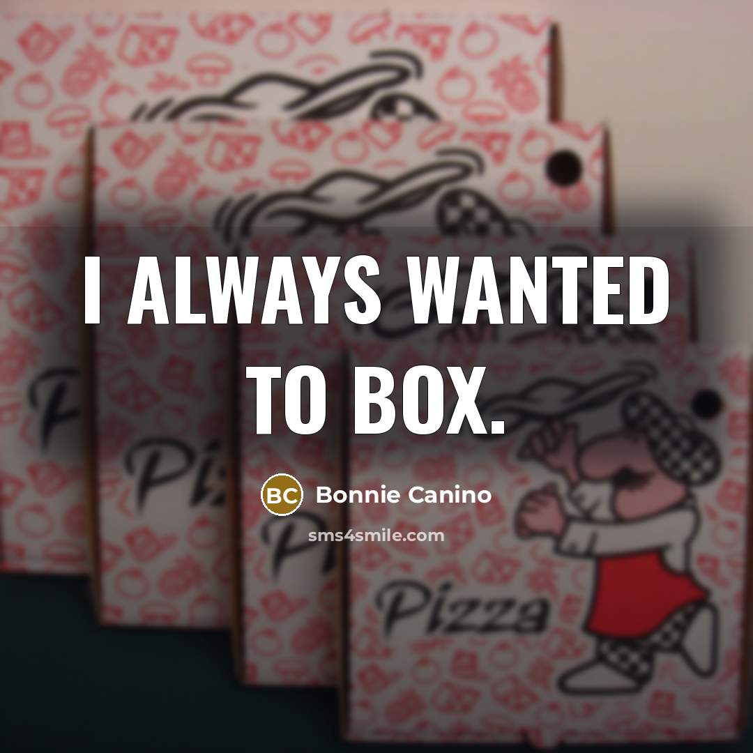 “I always wanted to box.” quote by Bonnie Canino