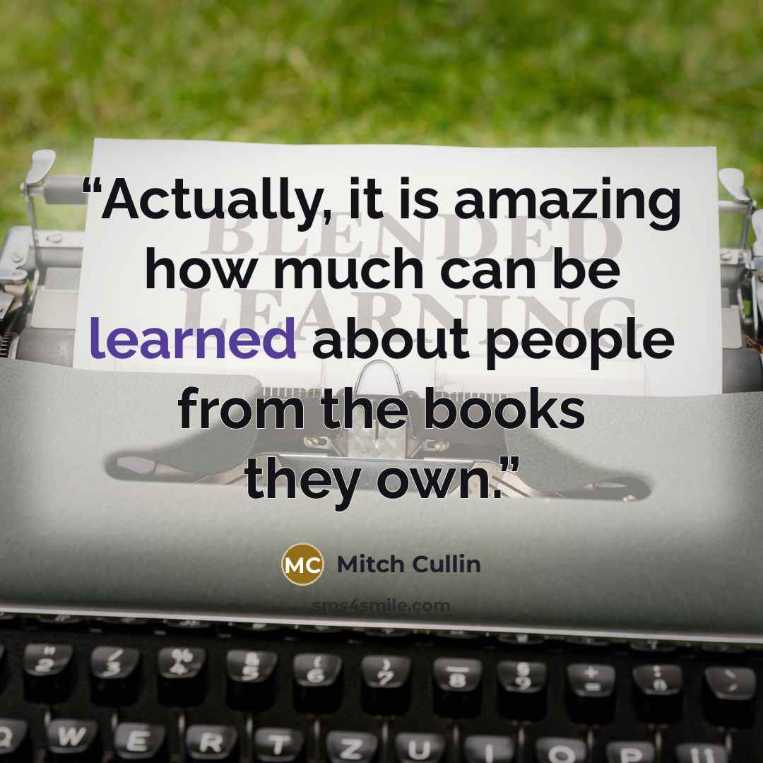 “Actually, it is amazing how much can be learned about people from the books they own.” quote by Mitch Cullin