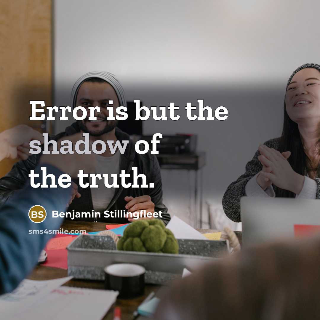 “Error is but the shadow of the truth.” quote by Benjamin Stillingfleet