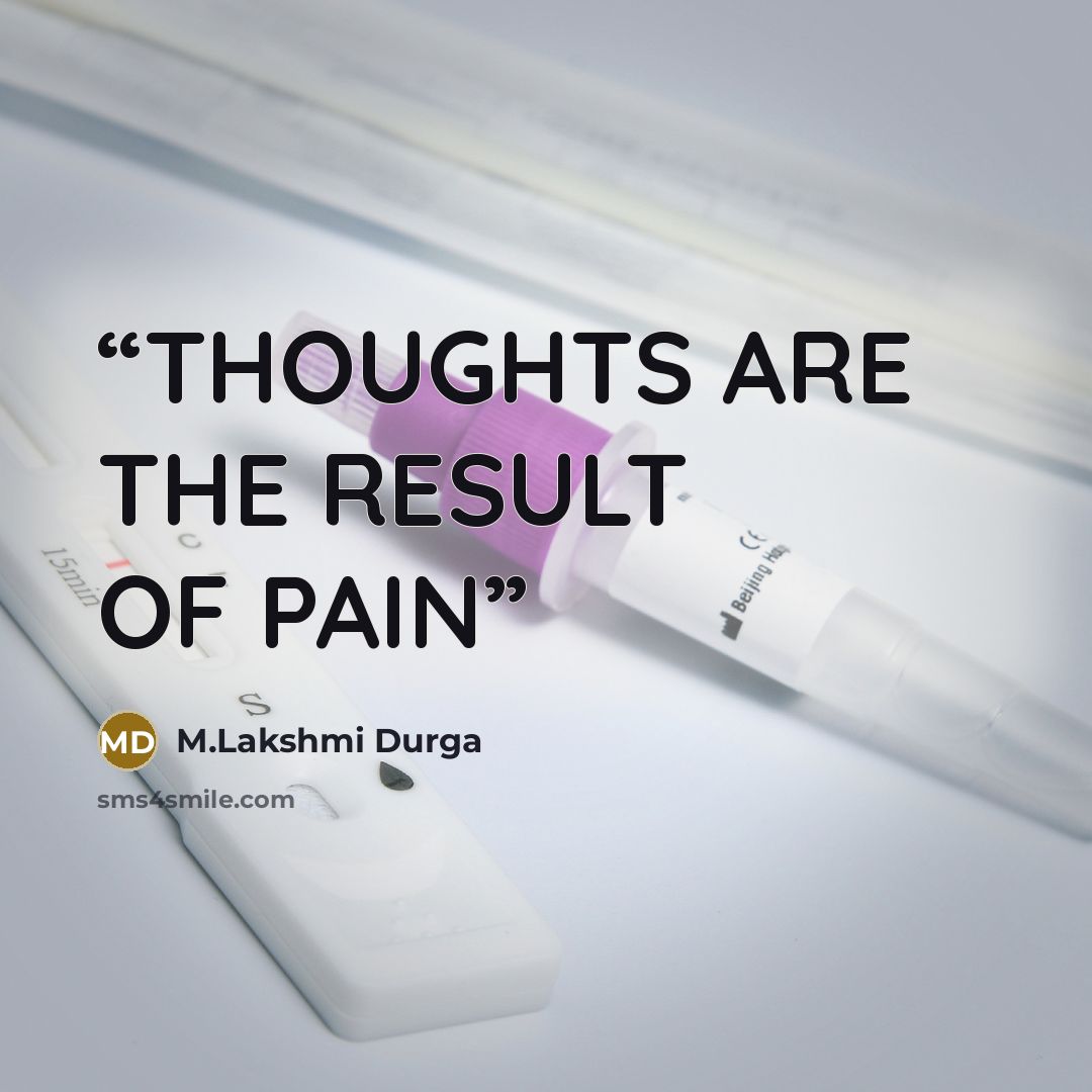 “THOUGHTS ARE THE RESULT OF PAIN” quote by M.Lakshmi Durga