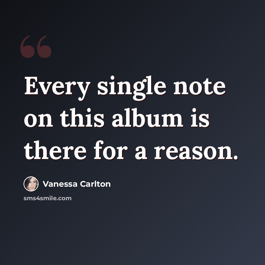 “Every single note on this album is there for a reason.” quote by Vanessa Carlton