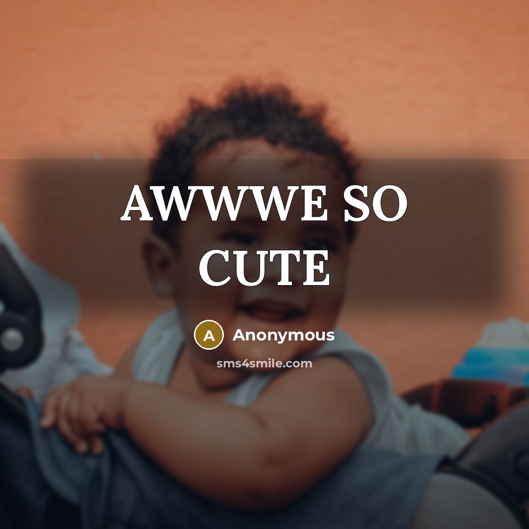 “AWWWE SO CUTE” quote by Anonymous