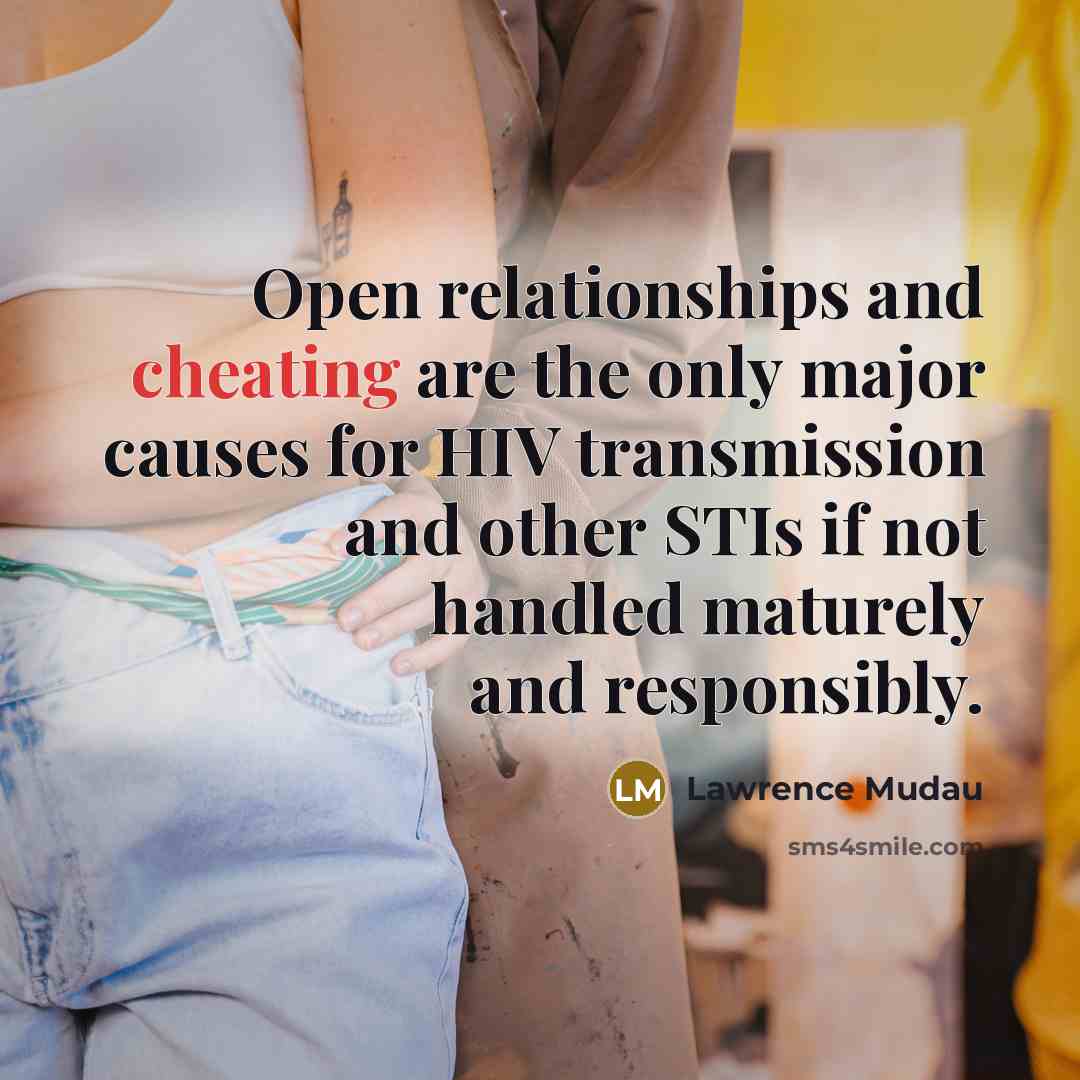 “Open relationships and cheating are the only major causes for HIV transmission and other STIs if not handled maturely and responsibly.” quote by Lawrence Mudau