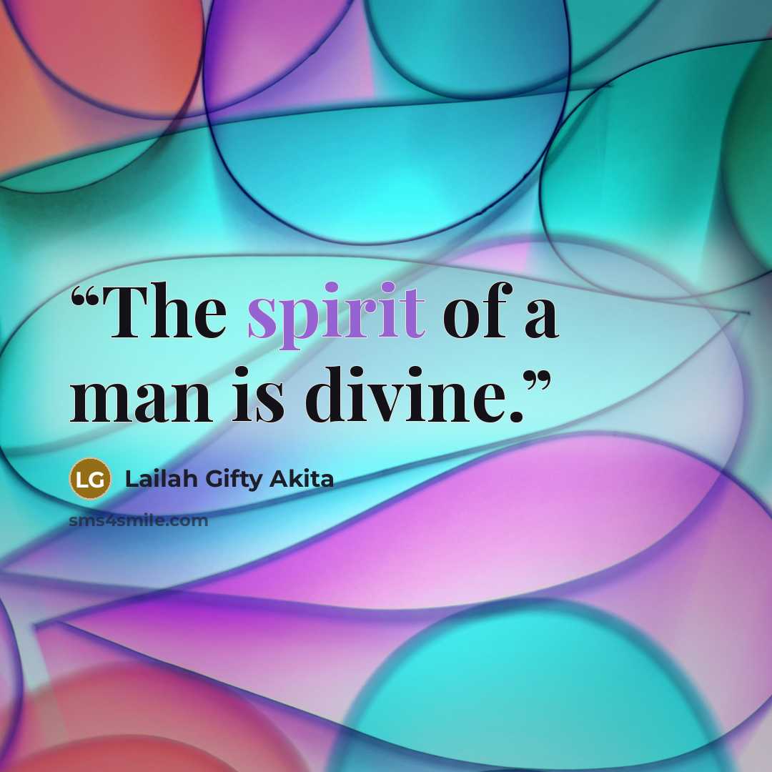 “The spirit of a man is divine.” quote by Lailah Gifty Akita