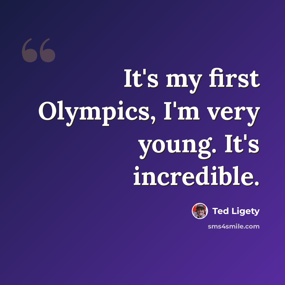 “It's my first Olympics, I'm very young. It's incredible.” quote by Ted Ligety