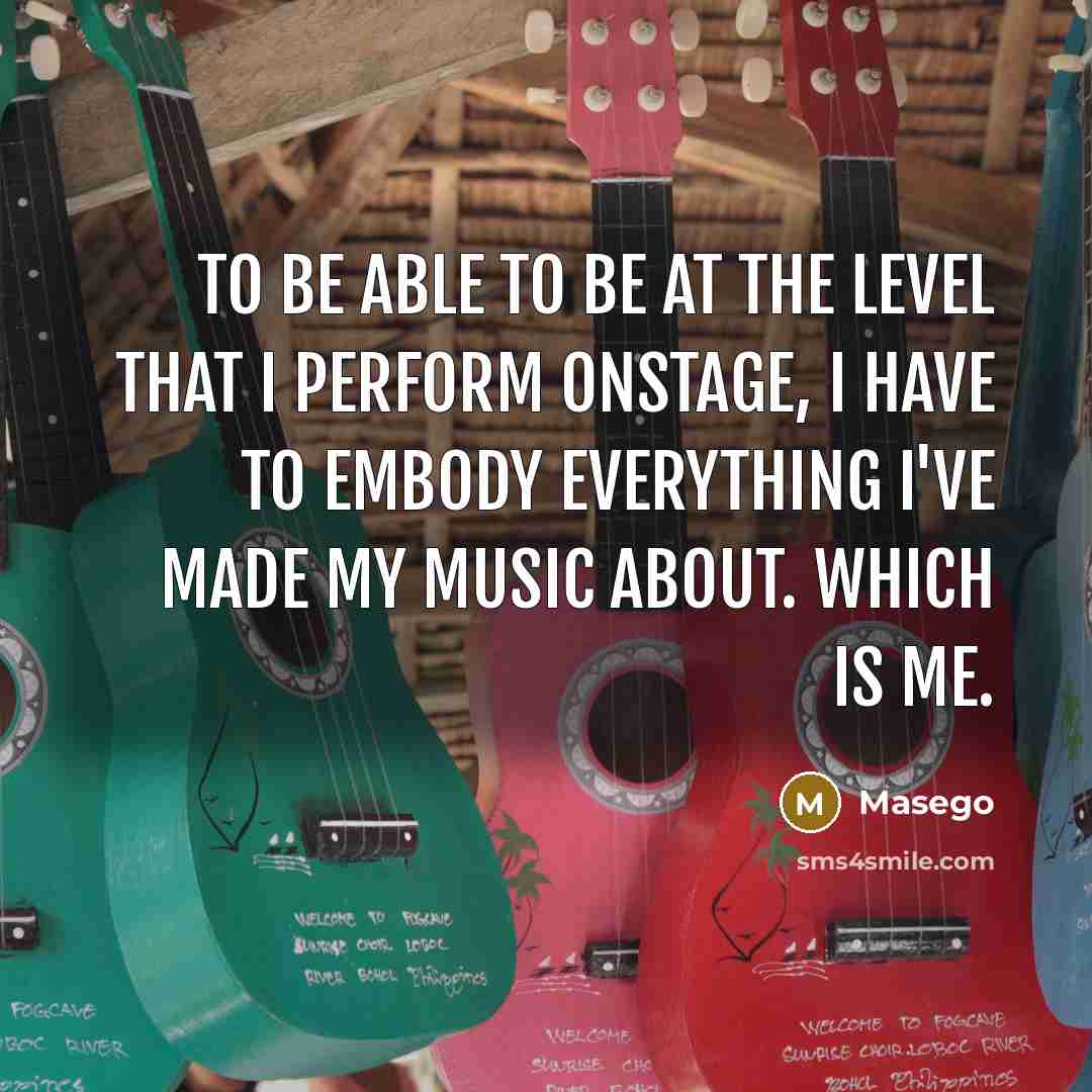 “To be able to be at the level that I perform onstage, I have to embody everything I've made my music about. Which is me.” quote by Masego