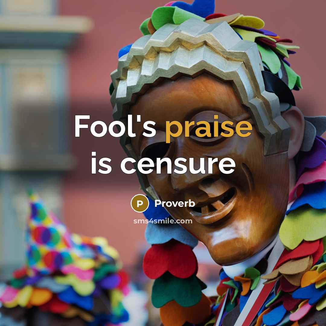 “Fool's praise is censure” quote by Proverb