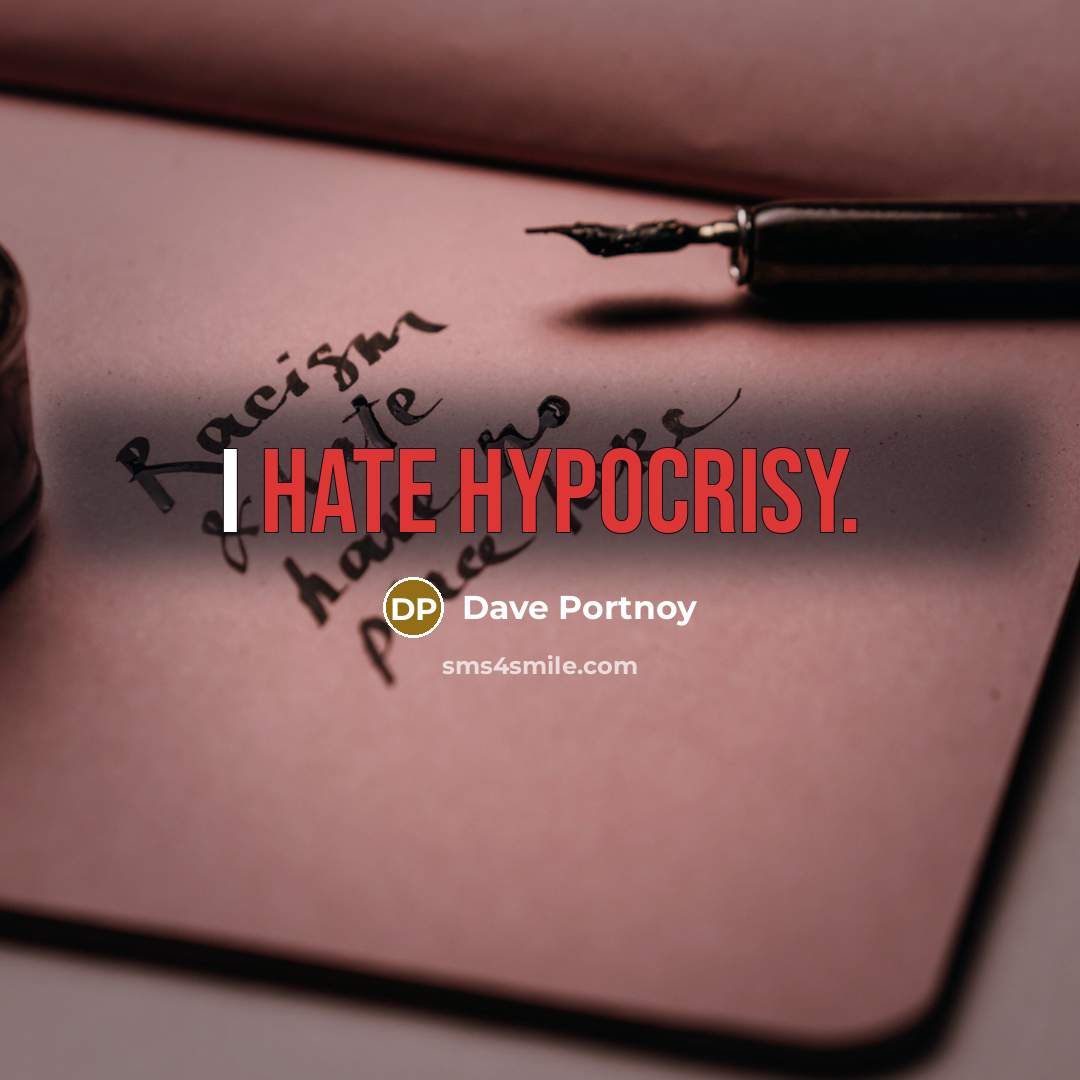 “I hate hypocrisy.” quote by Dave Portnoy