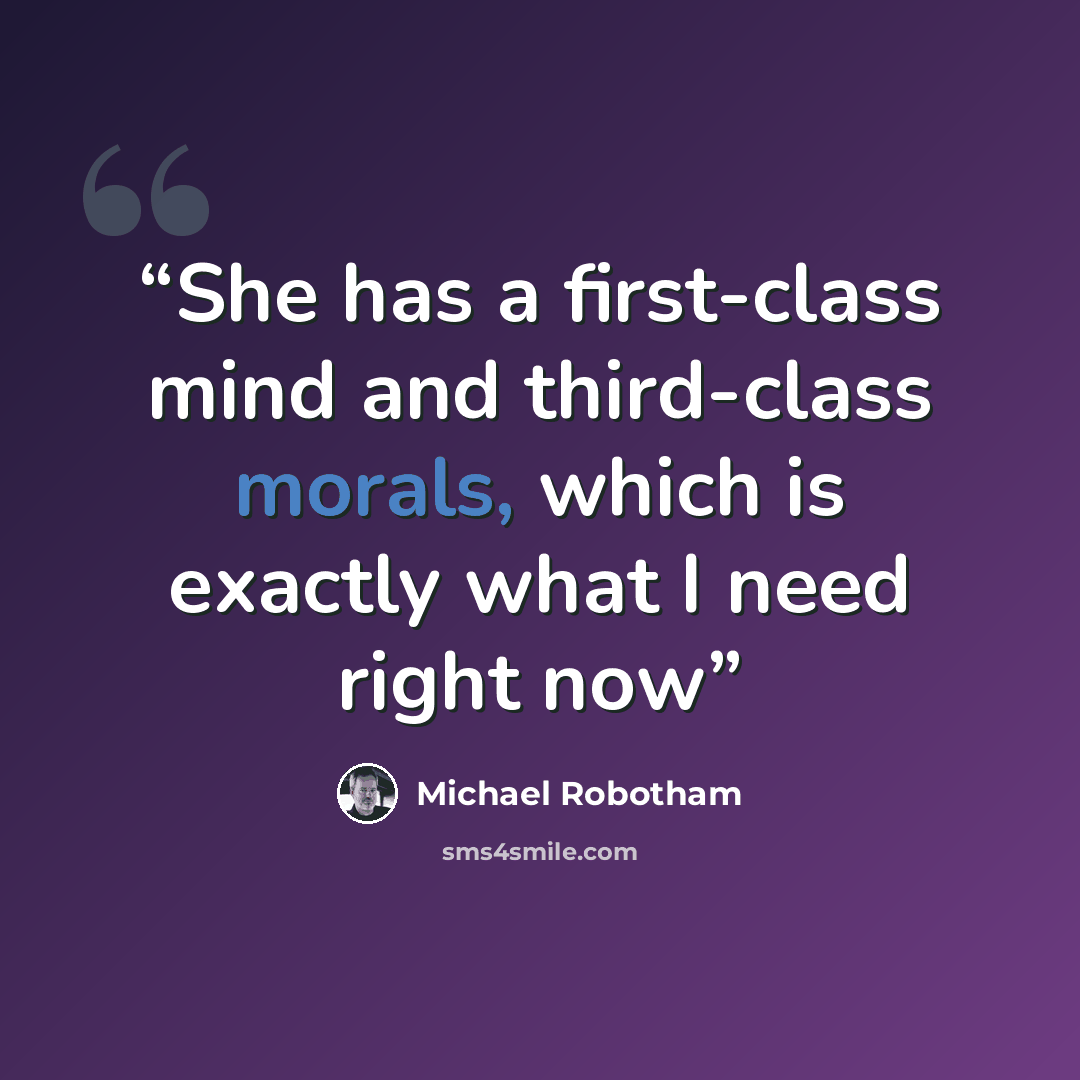 “She has a first-class mind and third-class morals, which is exactly what I need right now” quote by Michael Robotham