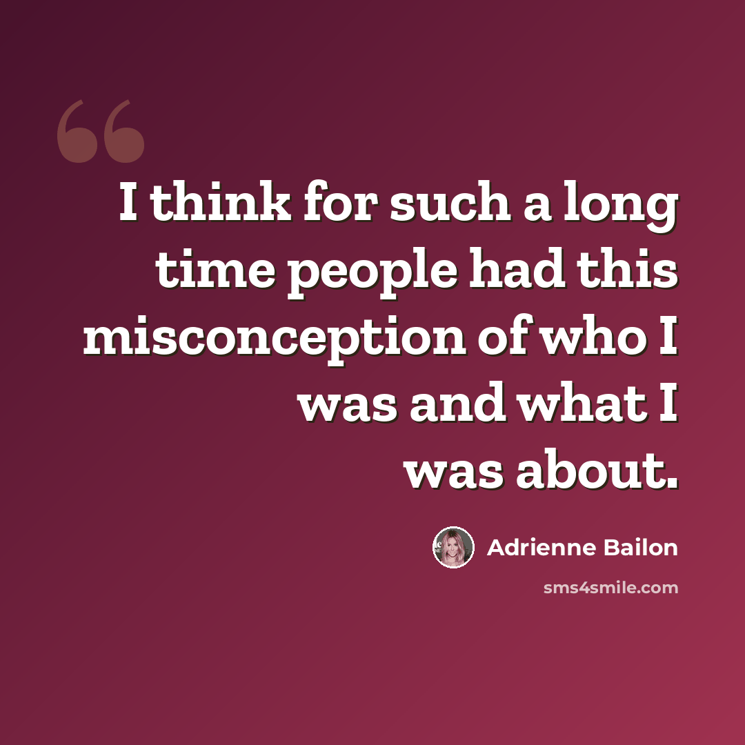 “I think for such a long time people had this misconception of who I was and what I was about.” quote by Adrienne Bailon