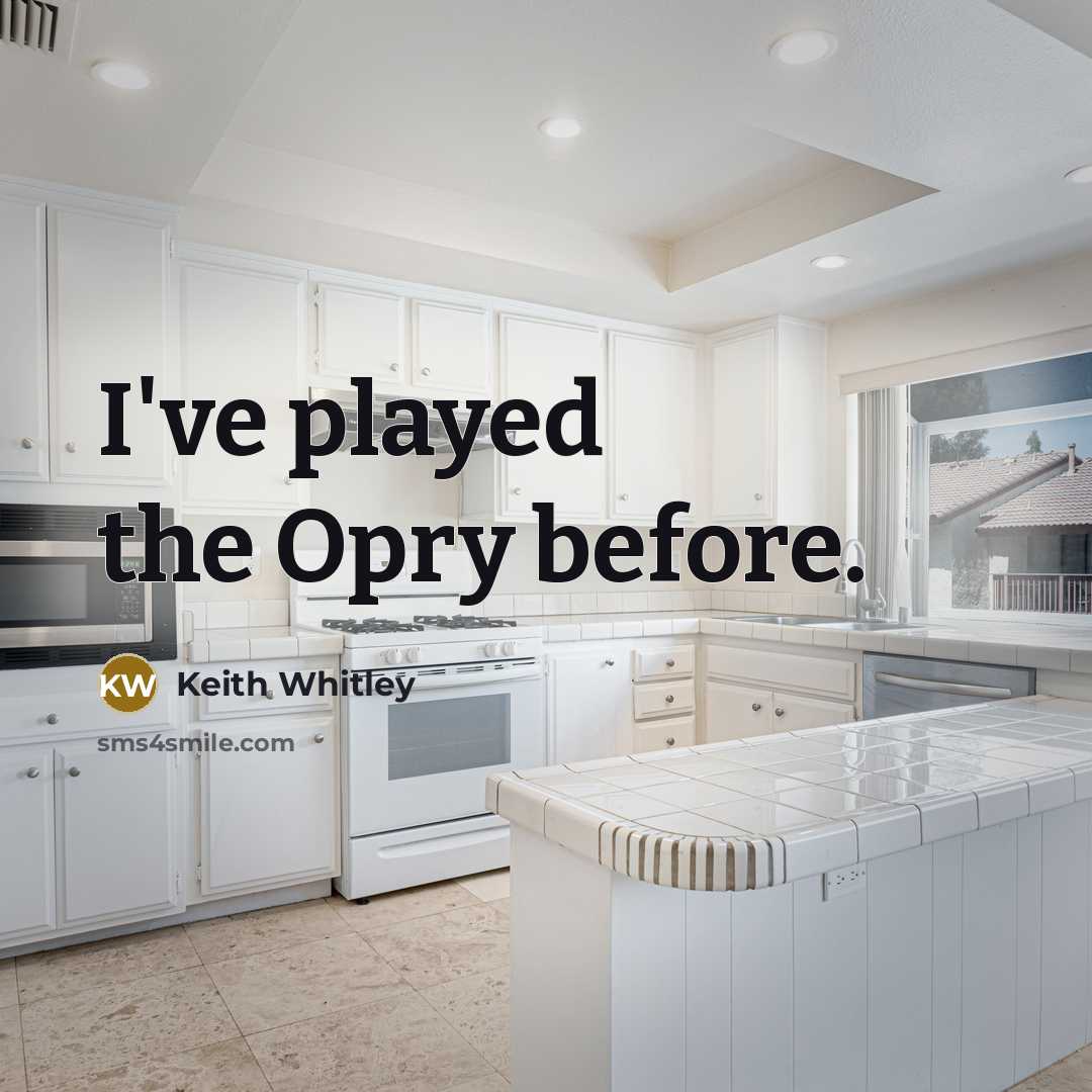 “I've played the Opry before.” quote by Keith Whitley