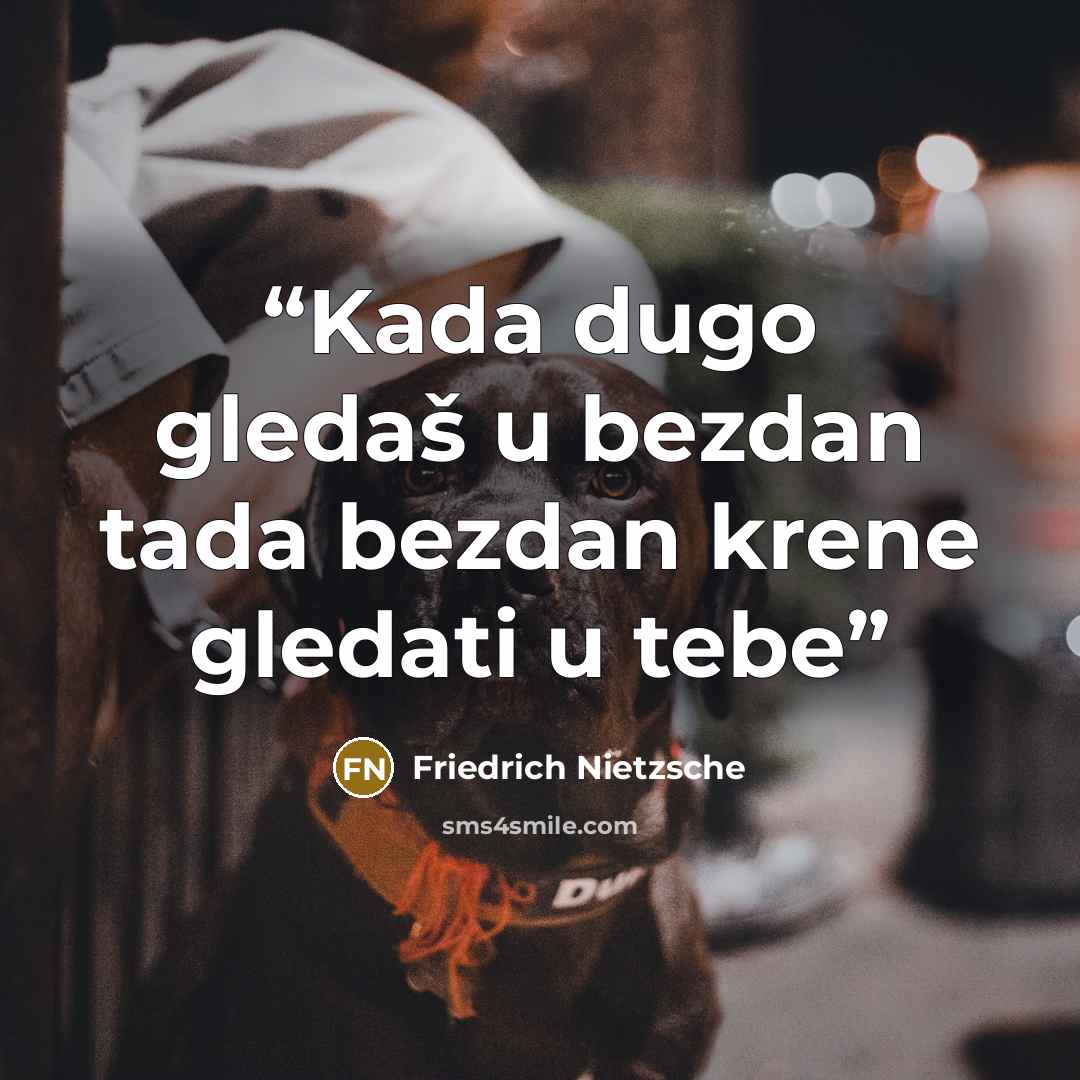 “Kada dugo gledaš u bezdan tada bezdan krene gledati u tebe” quote by Friedrich Nietzsche