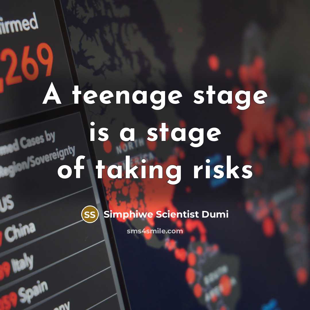 “A teenage stage is a stage of taking risks” quote by Simphiwe Scientist Dumi
