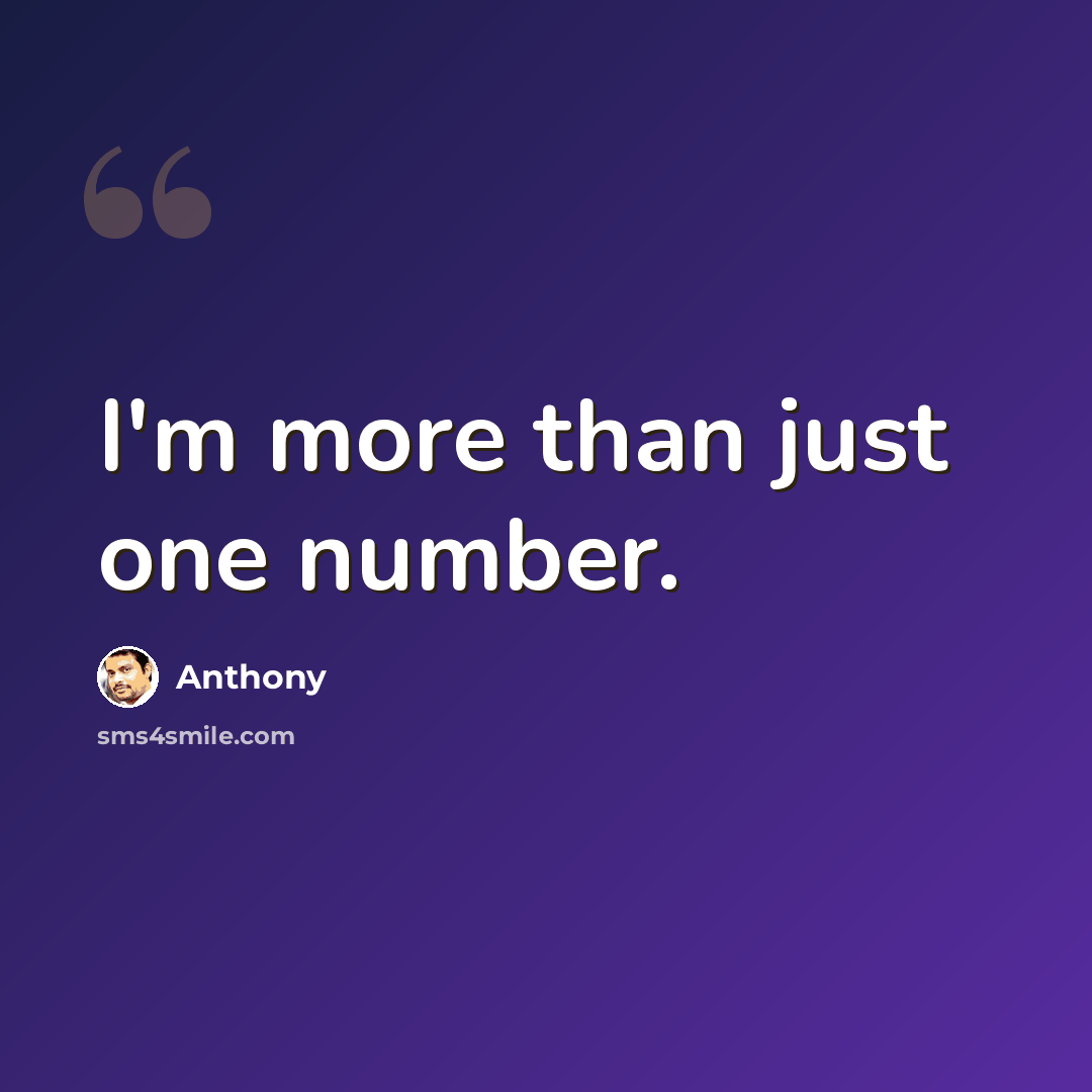 “I'm more than just one number.” quote by Anthony