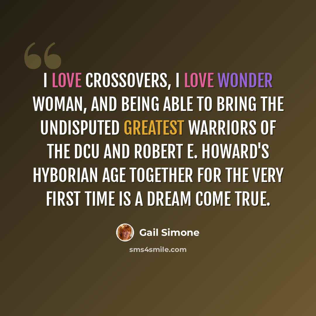 “I love crossovers, I love Wonder Woman, and being able to bring the undisputed greatest warriors of the DCU and Robert E. Howard's Hyborian Age together for the very first time is a dream come true.” quote by Gail Simone