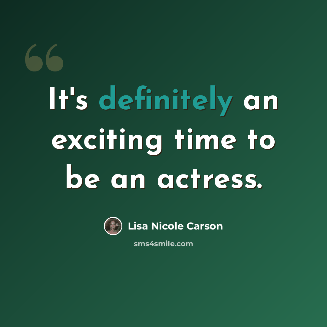 “It's definitely an exciting time to be an actress.” quote by Lisa Nicole Carson