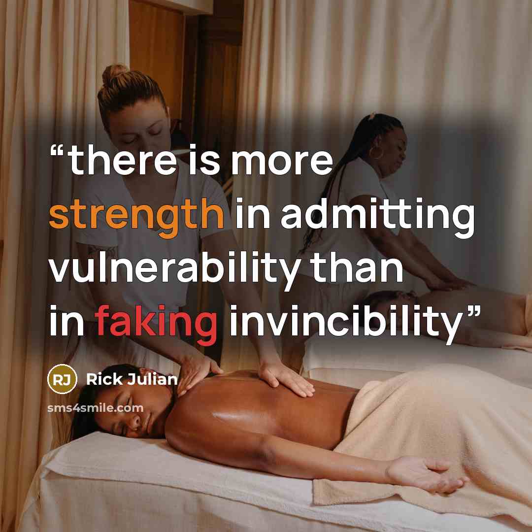 “there is more strength in admitting vulnerability than in faking invincibility” quote by Rick Julian