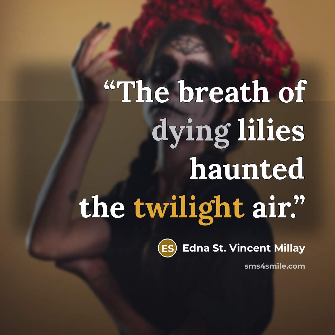 “The breath of dying lilies haunted the twilight air.” quote by Edna St. Vincent Millay