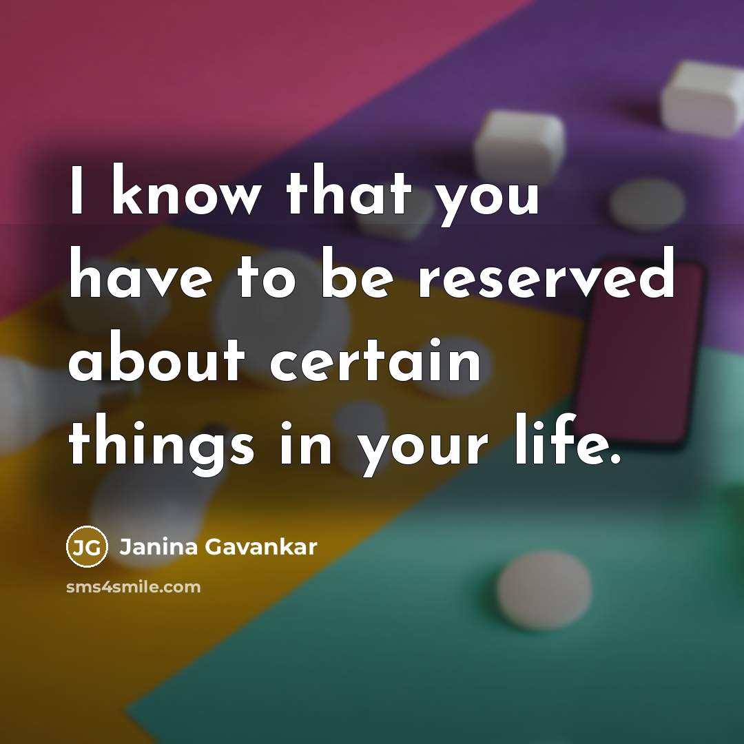 “I know that you have to be reserved about certain things in your life.” quote by Janina Gavankar